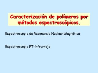 Caracterización de polímeros por métodos espectroscópicos.