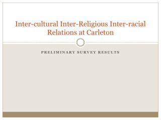 Inter-cultural Inter-Religious Inter-racial Relations at Carleton
