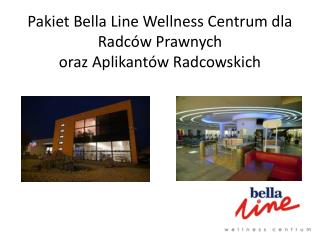 Pakiet Bella Line Wellness Centrum dla Radców Prawnych oraz Aplikantów Radcowskich