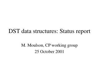 DST data structures: Status report