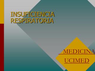 INSUFICIENCIA RESPIRATORIA