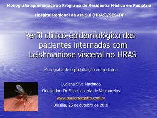 Perfil clínico-epidemiológico dos pacientes internados com Leishmaniose visceral no HRAS