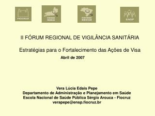 II FÓRUM REGIONAL DE VIGILÂNCIA SANITÁRIA Estratégias para o Fortalecimento das Ações de Visa