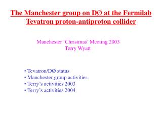 The Manchester group on D Ø at the Fermilab Tevatron proton-antiproton collider