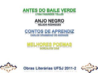 ANTES DO BAILE VERDE Lygia Fagundes Telles ANJO NEGRO Nelson Rodrigues CONTOS DE APRENDIZ