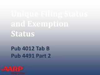 Unique Filing Status and Exemption Status