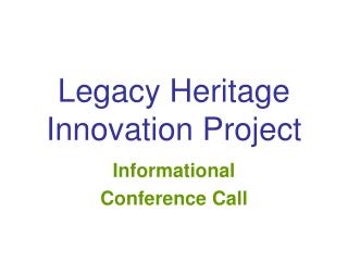 Legacy Heritage Innovation Project