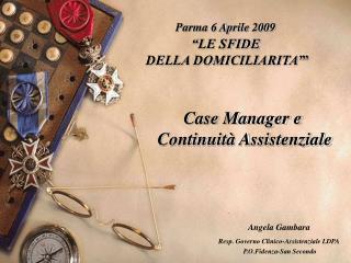 Parma 6 Aprile 2009 “LE SFIDE DELLA DOMICILIARITA’ ”