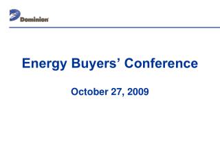 Energy Buyers’ Conference October 27, 2009