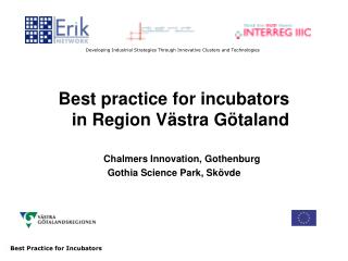 Best practice for incubators in Region Västra Götaland 	 Chalmers Innovation, Gothenburg