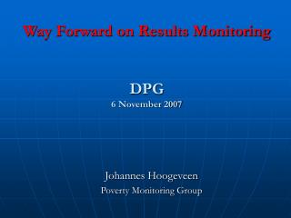 Way Forward on Results Monitoring DPG 6 November 2007