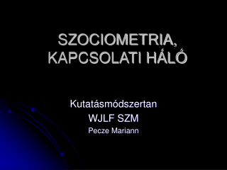 SZOCIOMETRIA, KAPCSOLATI HÁLÓ