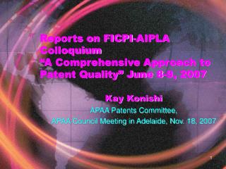 Reports on FICPI-AIPLA Colloquium “A Comprehensive Approach to Patent Quality” June 8-9, 2007
