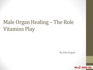 Male Organ Healing – The Role Vitamins Play