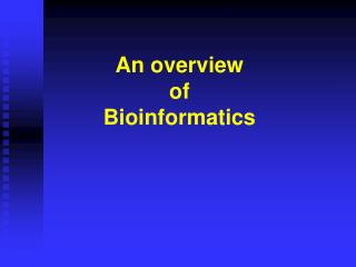 An overview of Bioinformatics