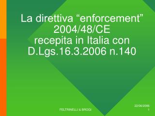 La direttiva “enforcement” 2004/48/CE recepita in Italia con D.Lgs.16.3.2006 n.140