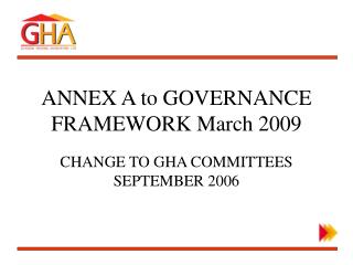 ANNEX A to GOVERNANCE FRAMEWORK March 2009