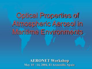 Optical Properties of Atmospheric Aerosol in Maritime Environments