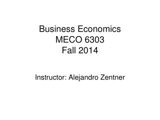 Business Economics MECO 6303 Fall 2014