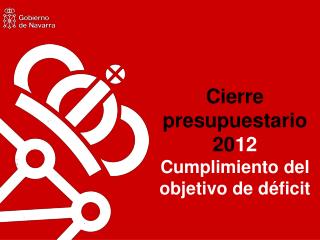 Cierre presupuestario 20 12 Cumplimiento del objetivo de déficit