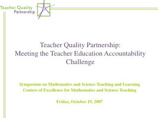 Teacher Quality Partnership: Meeting the Teacher Education Accountability Challenge