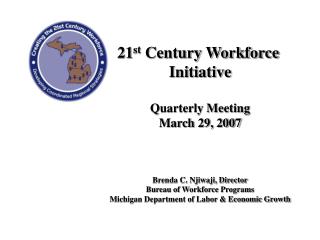 21 st Century Workforce Initiative Quarterly Meeting March 29, 2007 Brenda C. Njiwaji, Director