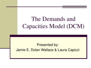 The Demands and Capacities Model (DCM)