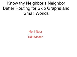 Know thy Neighbor’s Neighbor Better Routing for Skip Graphs and Small Worlds