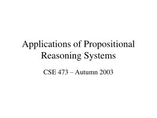 Applications of Propositional Reasoning Systems
