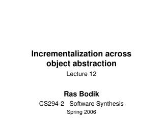 Incrementalization across object abstraction Lecture 12