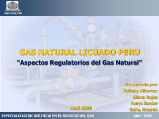 GAS NATURAL LICUADO PERU “Aspectos Regulatorios del Gas Natural”