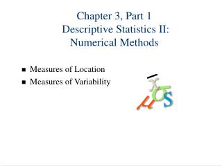 Chapter 3, Part 1 Descriptive Statistics II: Numerical Methods