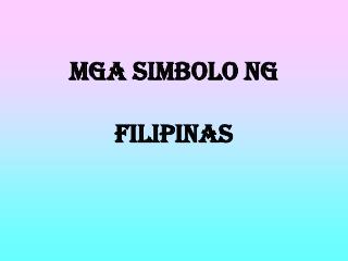 MGA SIMBOLO NG FILIPINAS