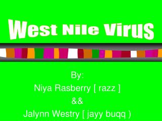 By: Niya Rasberry [ razz ] &amp;&amp; Jalynn Westry [ jayy buqq )