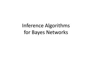 Inference Algorithms for Bayes Networks