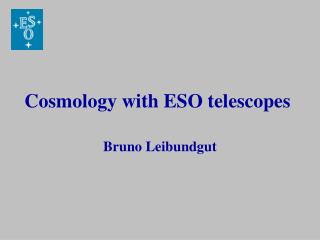 Cosmology with ESO telescopes