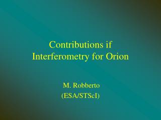 Contributions if Interferometry for Orion