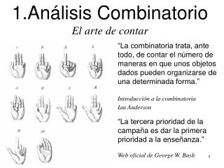 “La combinatoria trata, ante todo, de contar el número de maneras en que unos objetos
