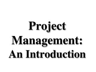 Project Management: An Introduction