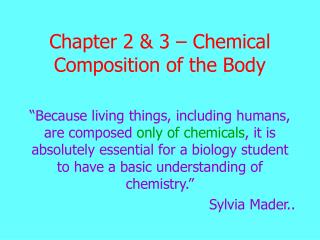 Chapter 2 &amp; 3 – Chemical Composition of the Body