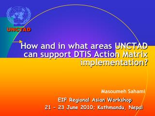 How and in what areas UNCTAD can support DTIS Action Matrix implementation?