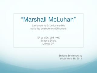 “ Marshall McLuhan ”