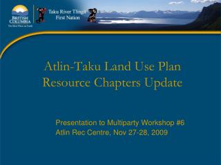 Atlin-Taku Land Use Plan Resource Chapters Update