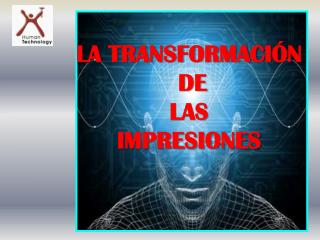 LA TRANSFORMACIÓN DE LAS IMPRESIONES