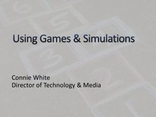 Using Games &amp; Simulations