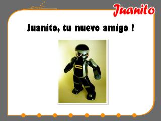 Juanito, tu nuevo amigo !