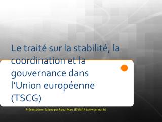 Le traité sur la stabilité, la coordination et la gouvernance dans l’Union européenne (TSCG)