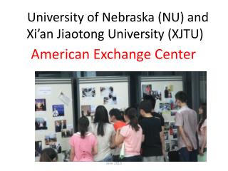 University of Nebraska (NU) and Xi’an Jiaotong University (XJTU)