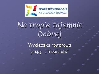 Na tropie tajemnic Dobrej