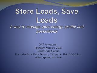 Store Loads, Save Loads A way to manage your energy profile and pocketbook